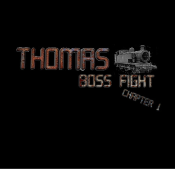 Thomas Boss Fight RP (Script Version)