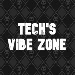Tech's Vibe Zone