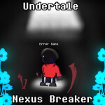 Undertale: Nexus Breaker (IN DEVELOPMENT)