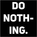 Do Nothing.