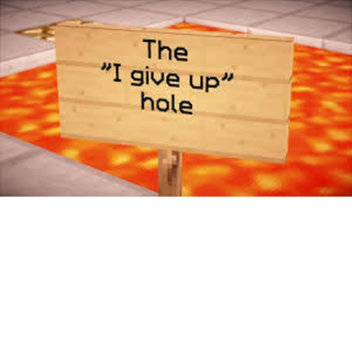 The "I Give Up" Hole