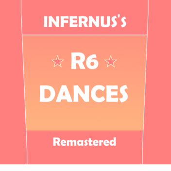 Infernus’s R6 dances Remastered
