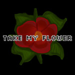 take my flower
