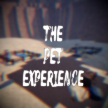 The Pet Experience:RE [INDEV]