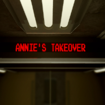 Annie's Takeover(WIP)