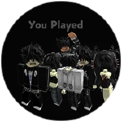 You Played - Roblox