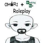 Omori + Breaking Bad Roleplay [REST IN BRISKET]
