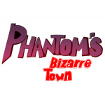 phantom's bizarre town