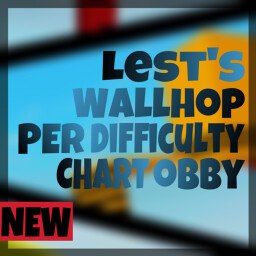 Lest's WallHop Per Difficulty Chart Obby thumbnail