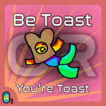 Be Toast, or You're Toast! - [BETA] - #wowjam2