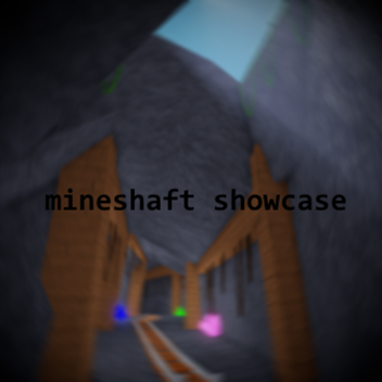 Mineshaft Showcase