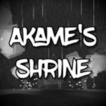 Akame's Shrine