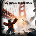 Teardown the bridge [Destruction]