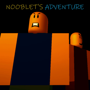 Nooblet's Adventure (FINAL UPDATE)