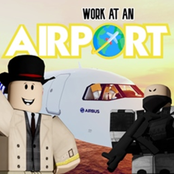 ✈️ Work at an Airport! (Beta)