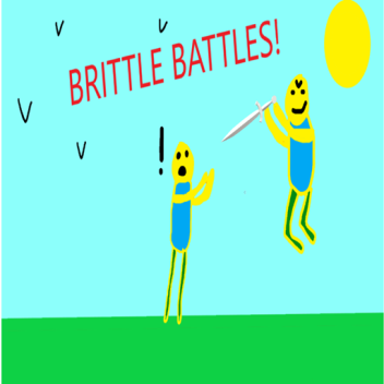 Brittle Battles!  [Beta]