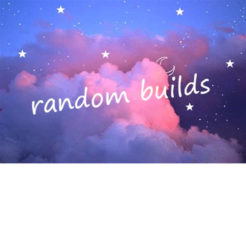 ♡ random builds ♡