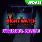 (INFINITE MODE!) Night Watch [HORROR]