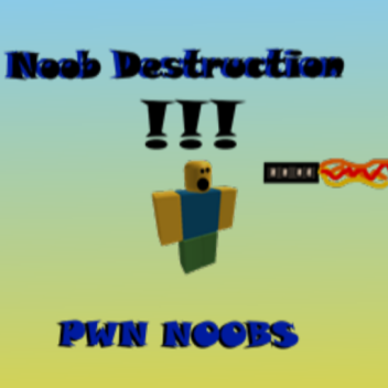 Noob Destruction Place