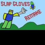 Slap Gloves Remake
