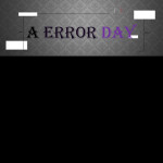 A [Error] Day v2
