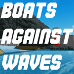 🌊Boats against Waves🌊 [ALPHA]