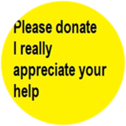 Please Donate Thank you. - Roblox