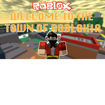 Welcome to the Town of Robloxia™ 