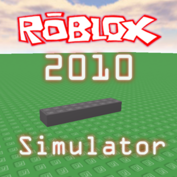 Roblox 2010 Simulator (Hub)