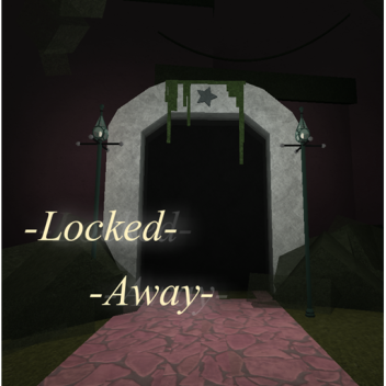 Locked Away.