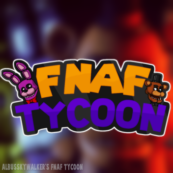  FNAF Tycoon! [THANK YOU SO MUCH FOR 1M+ VISITS]