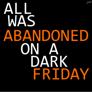 Abandoned Friday