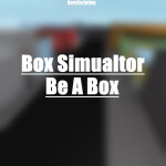 [BROKEN] 📦 Box Simualtor 📦