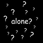 alone?