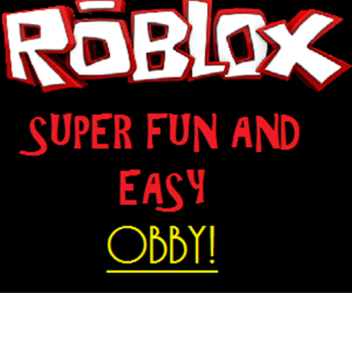 Super Fun and Easy Obby!