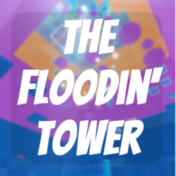 The Flooding Tower