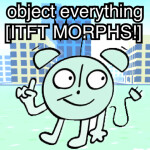 [ITFT IS FINISHED!] Object Everthing!