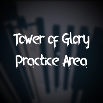 Tower of Glory Practice Area