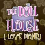 The Doll House: I Love Money