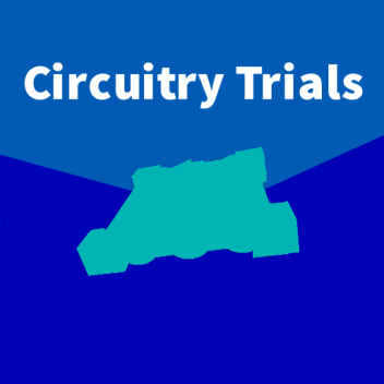 Circuitry Trials