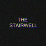 The Stairwell [ READ DESC ]