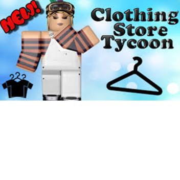 Clothes Store Tycoon!! *GRAND OPENING!*