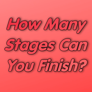 How Many Stages Can You Finish?