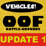 OOF Battlegrounds [ VEHICLES! ]