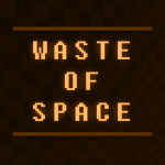 Waste Of Space [UNSTABLE]