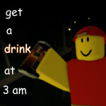 get a drink at 3 am (beta)