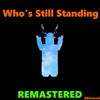 [New!] Who's Still Standing