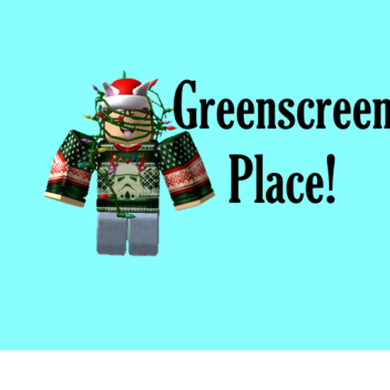Greenscreen place!