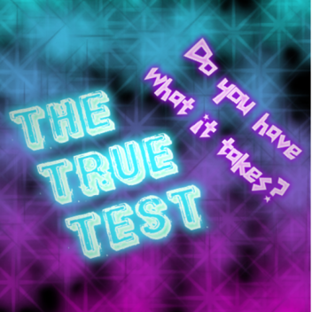 The True Test!