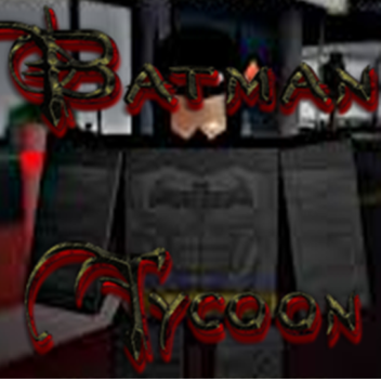 Batman-Tycoon!!!
